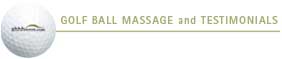 Golf Ball Massage and Testimonials